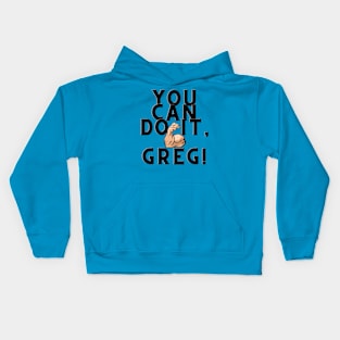 You can do it, Greg Kids Hoodie